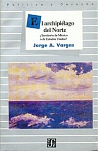 El Archipielago del Norte: Territorio de Mexico O de Los Estados Unidos? (Paperback)