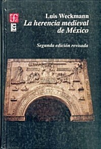 La herencia medieval de Mexico/ The Medieval Inheritance of Mexico (Hardcover)