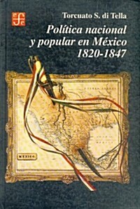 Politica Nacional y Popular En Mexico 1820 - 1847 (Paperback)