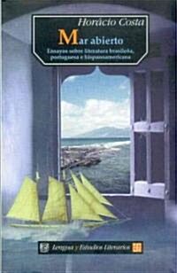 Mar Abierto: Ensayos Sobre Literatura Brasilena, Portuguesa E Hispanoamericana (Paperback)