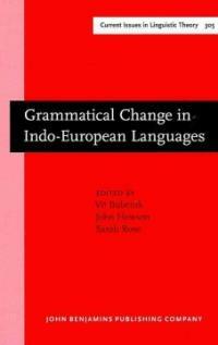 Grammatical change in Indo-European languages : papers presented at the workshop on Indo-European linguistics at the XVIIIth International Conference on Historical Linguistics, Montreal, 2007