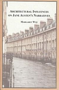 Architectural Influences on Jane Austens Narratives (Hardcover)