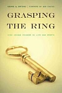 Grasping the Ring: Nine Unique Winners in Life and Sports (Paperback)