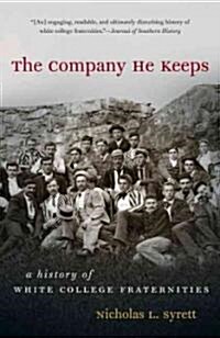 The Company He Keeps: A History of White College Fraternities (Paperback)