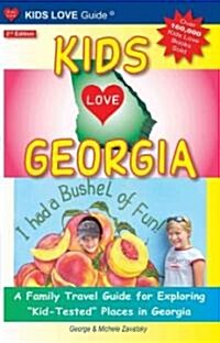 Kids Love Georgia: A Family Travel Guide to Exploring Kid-Tested Places in Georgia (Paperback, 2nd)