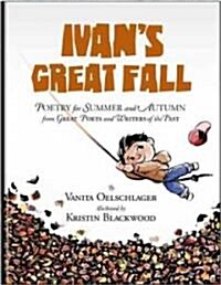 Ivans Great Fall: Poetry for Summer and Autumn from Great Poets and Writers of the Past (Hardcover)