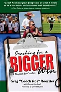 Coaching for a Bigger Win: A Playbook for Coaches (Paperback)