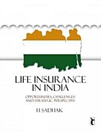 Life Insurance in India: Opportunities, Challenges and Strategic Perspective (Paperback)