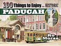 100 Things to Enjoy in Historic Paducah (Paperback)