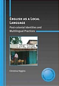 English as a Local Language : Post-colonial Identities and Multilingual Practices (Paperback)