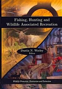 Fishing, Hunting and Wildlife Associated Recreation (Hardcover, UK)