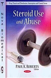 Steroid Use and Abuse (Paperback, UK)