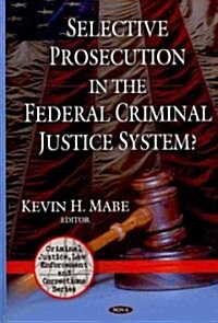 Selective Prosecution in the Federal Criminal Justice System? (Hardcover, UK)
