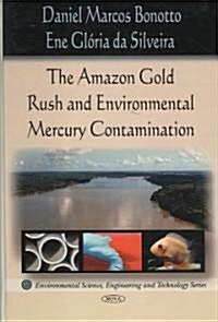 Amazon Rush Gold and Environmental Mercury Contamination (Hardcover, UK)