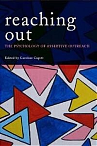 Reaching Out : The Psychology of Assertive Outreach (Paperback)