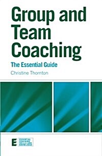 Group and Team Coaching : The Essential Guide (Paperback)