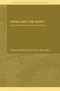 Africa and the North : Between Globalization and Marginalization (Paperback)