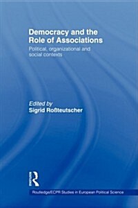 Democracy and the Role of Associations : Political, Strutural and Social Contexts (Paperback)