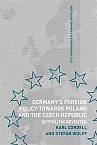 Germanys Foreign Policy Towards Poland and the Czech Republic : Ostpolitik Revisited (Paperback)