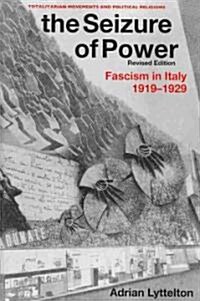 The Seizure of Power : Fascism in Italy, 1919-1929 (Paperback)