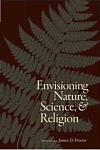 Envisioning Nature, Science, and Religion (Hardcover, First Edition)