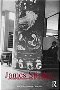 James Stirling : Early Unpublished Writings on Architecture (Paperback)