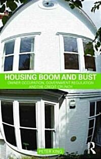Housing Boom and Bust : Owner Occupation, Government Regulation and the Credit Crunch (Paperback)