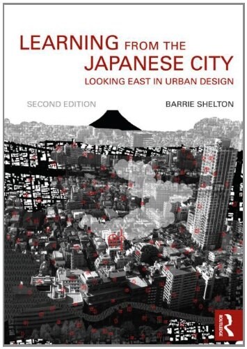 Learning from the Japanese City : Looking East in Urban Design (Paperback, 2 ed)