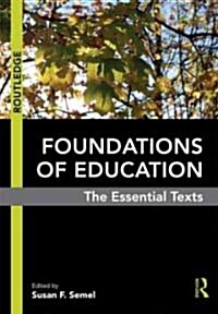 Foundations of Education : The Essential Texts (Paperback)