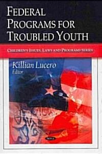 Federal Programs for Troubled Youth (Hardcover)
