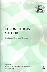 The Chronicler as Author : Studies in Text and Texture (Paperback)