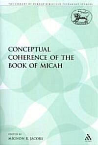 The Conceptual Coherence of the Book of Micah (Paperback)