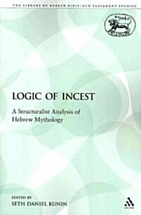 The Logic of Incest : A Structuralist Analysis of Hebrew Mythology (Paperback, NIPPOD)