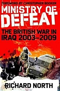 The Ministry of Defeat: The British in Iraq 2003-2009 (Hardcover)