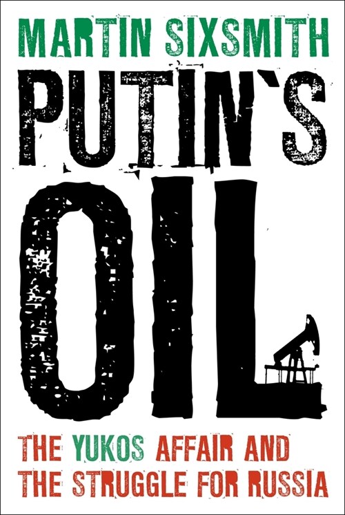 Putins Oil: The Yukos Affair and the Struggle for Russia (Hardcover)