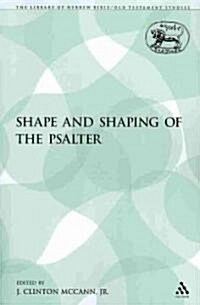 The Shape and Shaping of the Psalter (Paperback)