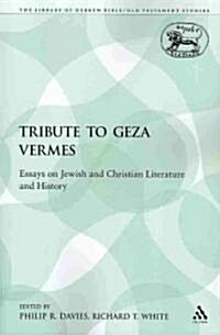 A Tribute to Geza Vermes : Essays on Jewish and Christian Literature and History (Paperback)