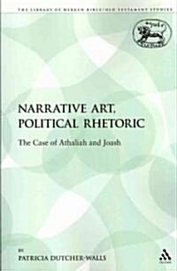 Narrative Art, Political Rhetoric : The Case of Athaliah and Joash (Paperback, NIPPOD)