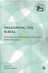 Swallowing the Scroll: Textuality and the Dynamics of Discourse in Ezekiels Prophecy (Paperback)