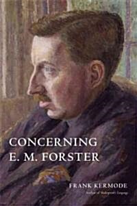 Concerning E. M. Forster (Hardcover, 1st)