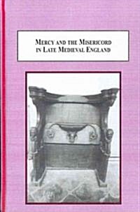 Mercy and the Misericord in Late Medieval England (Hardcover)