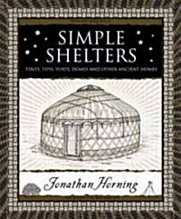 Simple Shelters: Tents, Tipis, Yurts, Domes and Other Ancient Homes (Hardcover)