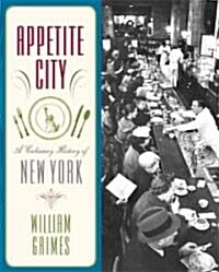 Appetite City: A Culinary History of New York (Hardcover)