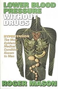Lower Blood Pressure Without Drugs (Paperback, 1st)