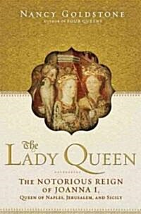 [중고] The Lady Queen: The Notorious Reign of Joanna I, Queen of Naples, Jerusalem, and Sicily (Hardcover)