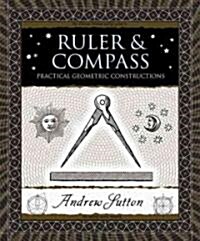 Ruler & Compass: Practical Geometric Constructions (Hardcover)