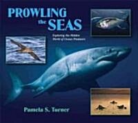 Prowling the Seas: Exploring the Hidden World of Ocean Predators (Hardcover)