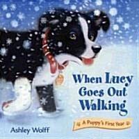 When Lucy Goes Out Walking: A Puppys First Year (Hardcover)