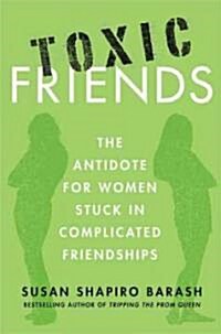 Toxic Friends (Hardcover, 1st)