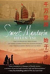 Sweet Mandarin: The Courageous True Story of Three Generations of Chinese Women and Their Journey from East to West (Paperback)